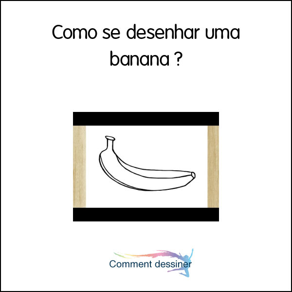 Como Se Desenhar Uma Banana Como Desenhar